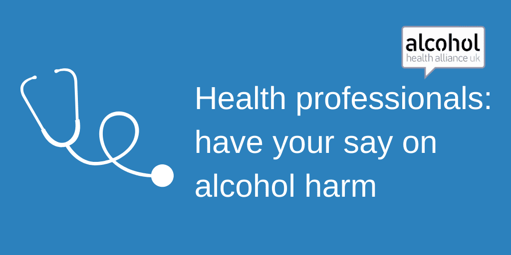 Doctors and surgeons can provide vital evidence to help reduce alcohol harm